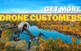 Top 3 Tips to Get More Customers for Your Drone Business - A Guide for Commercial Drone Operators